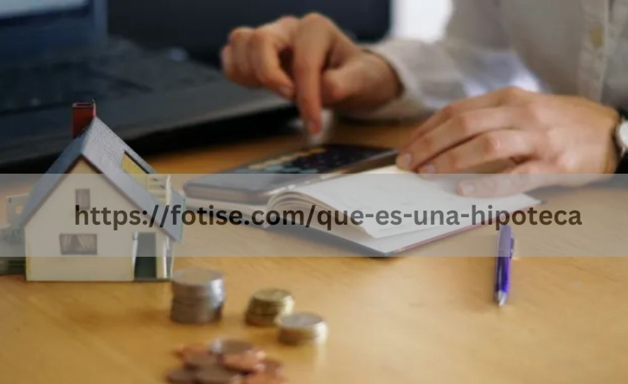 https://fotise.com/que-es-una-hipoteca/