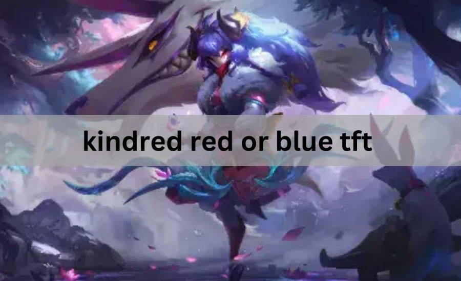 kindred red or blue tft