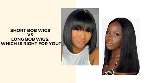 Short Bob Wigs vs Long Bob Wigs: Which is Right for You?